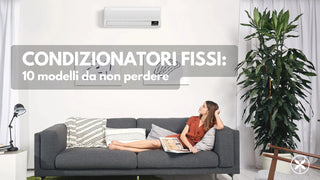 Condizionatori fissi: 10 modelli da non perdere
