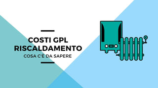 GPL da riscaldamento: costi e consigli utili
