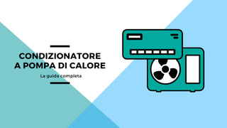 La guida completa sul condizionatore a pompa di calore