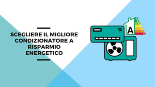 Scegliere il migliore condizionatore a risparmio energetico