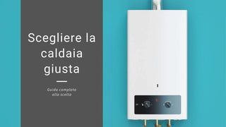 Scegliere la caldaia giusta per riscaldare casa