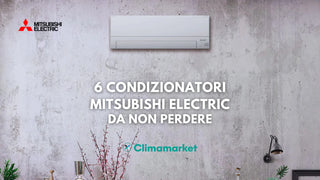 6 condizionatori Mitsubishi da non perdere su Climamarket.it