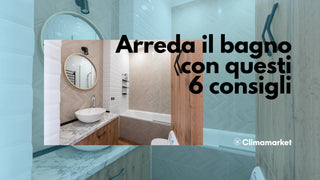 Arreda il bagno con questi 6 consigli