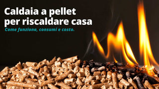 Caldaia a pellet per riscaldare casa