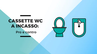 Cassette WC a incasso: pro e contro