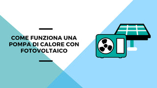 Come funziona una pompa di calore con fotovoltaico