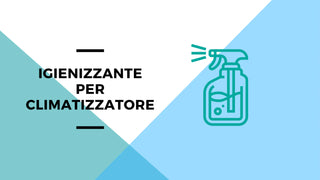 Come utilizzare l'igienizzante per condizionatori e climatizzatori