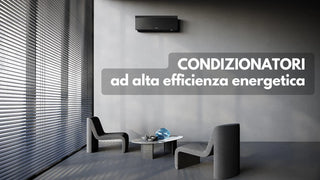 Condizionatori ad alta efficienza: guida e 10 modelli a confronto