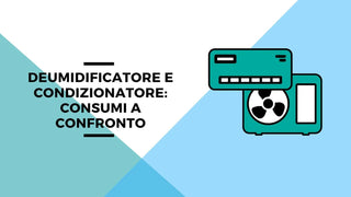 Deumidificatore e condizionatore: consumi a confronto