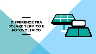 Differenze tra solare termico e fotovoltaico