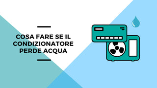 Ecco cosa fare se il condizionatore perde acqua