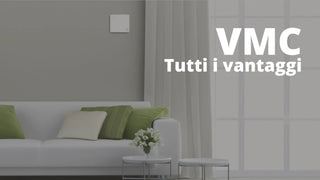 Ecco tutti i vantaggi della ventilazione meccanica controllata - Climamarket