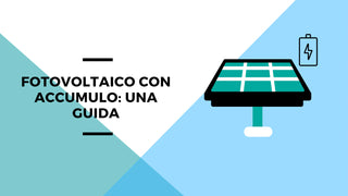 Fotovoltaico con accumulo: una guida