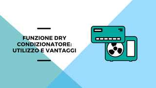 Funzione dry condizionatore: utilizzo e vantaggi
