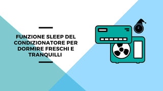 Funzione Sleep del condizionatore per dormire freschi e tranquilli