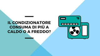Il condizionatore consuma di più a caldo o a freddo?