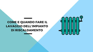 La guida completa al lavaggio dell'impianto di riscaldamento