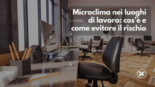 Microclima nei luoghi di lavoro: cos’è e come evitare il rischio