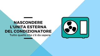 Nascondere l'unità esterna del condizionatore: tutto quello che c'è da sapere