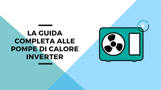 Pompe di calore inverter: funzionamento e consigli
