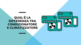 Qual è la differenza tra condizionatore e climatizzatore