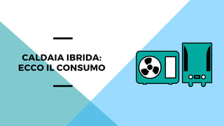 Quanto consuma una caldaia ibrida?