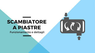 Scambiatore a piastre: funzionamento e dettagli