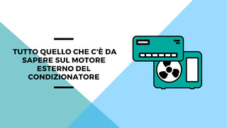 Tutto quello che c'è da sapere sul motore esterno del condizionatore