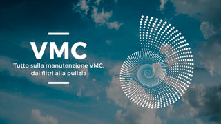 Tutto sulla manutenzione VMC, dai filtri alla pulizia